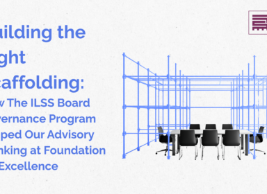 Building the Right Scaffolding: How The ILSS Board Governance Program Shaped Our Advisory Thinking at Foundation for Excellence
